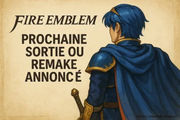 Fire Emblem : prochaine sortie ou remake annoncé, que faut-il attendre ?