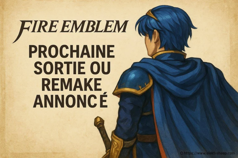 Fire Emblem : prochaine sortie ou remake annoncé, que faut-il attendre ?