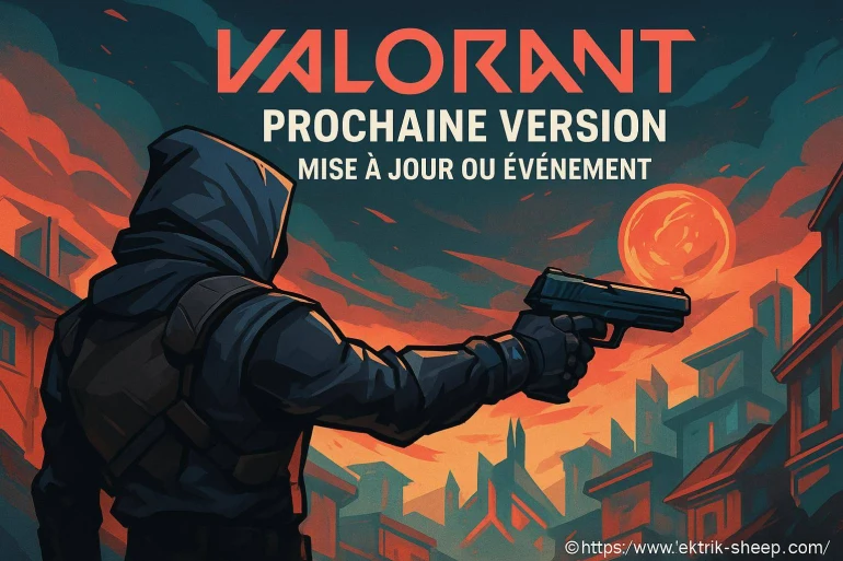 Valorant : quelle sera la prochaine version, mise à jour ou événement ?