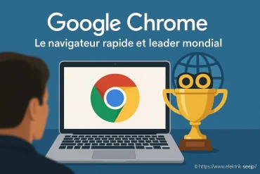 Google Chrome : pourquoi ce navigateur rapide est-il leader mondial ?